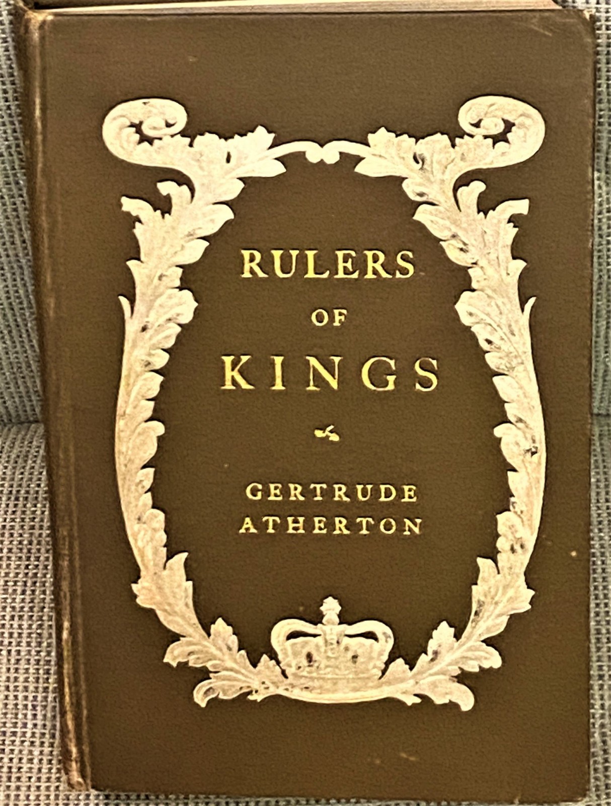Gertrude Atherton / RULERS OF KINGS 1st Edition 1904