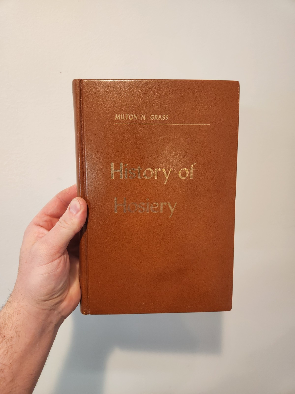 History Of Hosiery by Milton N. Grass – 1956 First Edition – North Carolina