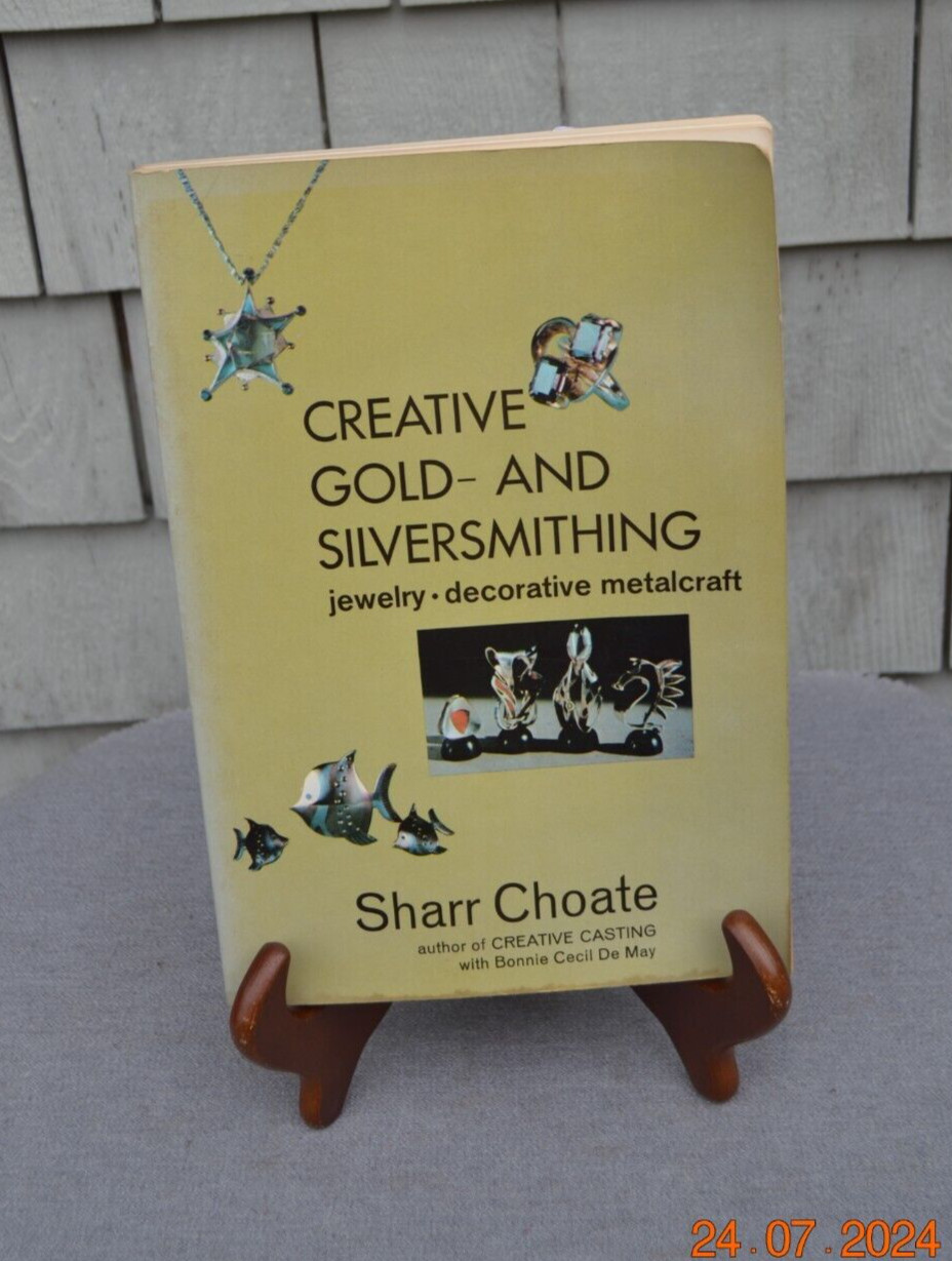 Creative Gold – and Silversmithing by Sharr Choate PB 1970