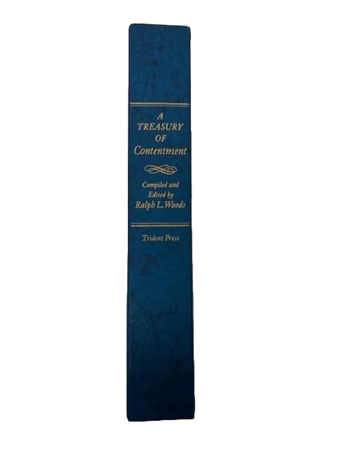 A TREASURY OF CONTENTMENT Compiled and Edited by Ralph Woods Trident Press 1969