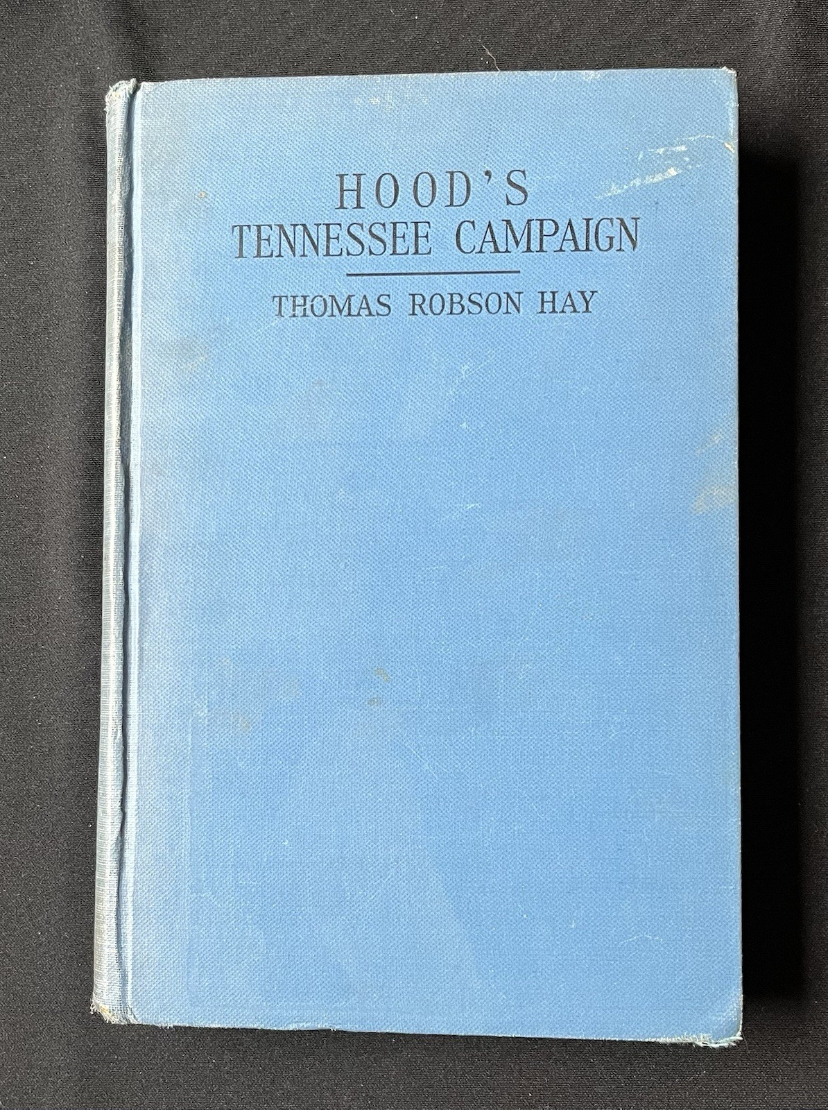 Hood’s Tennessee Campaign by Thomas Robson Hay—1st Ed/1929—HC/Illus—Civil War