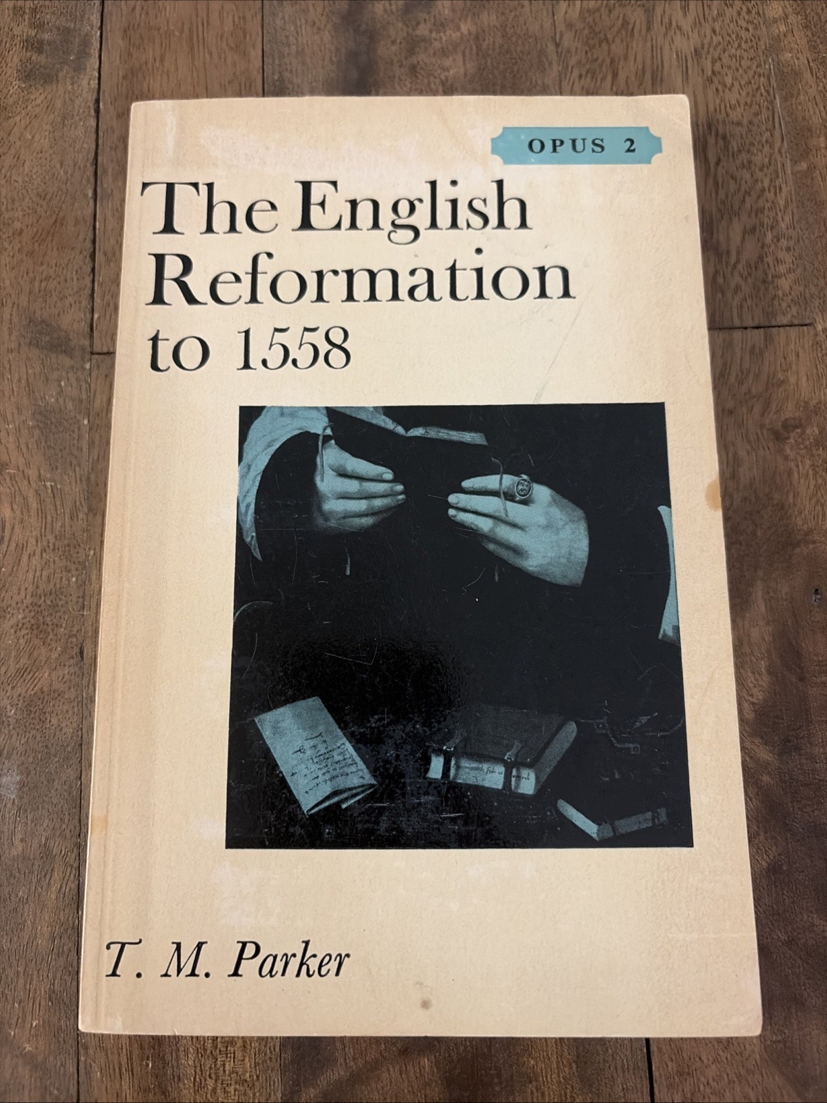 The English Reformation to 1558 (T. M. Parker – 1966)