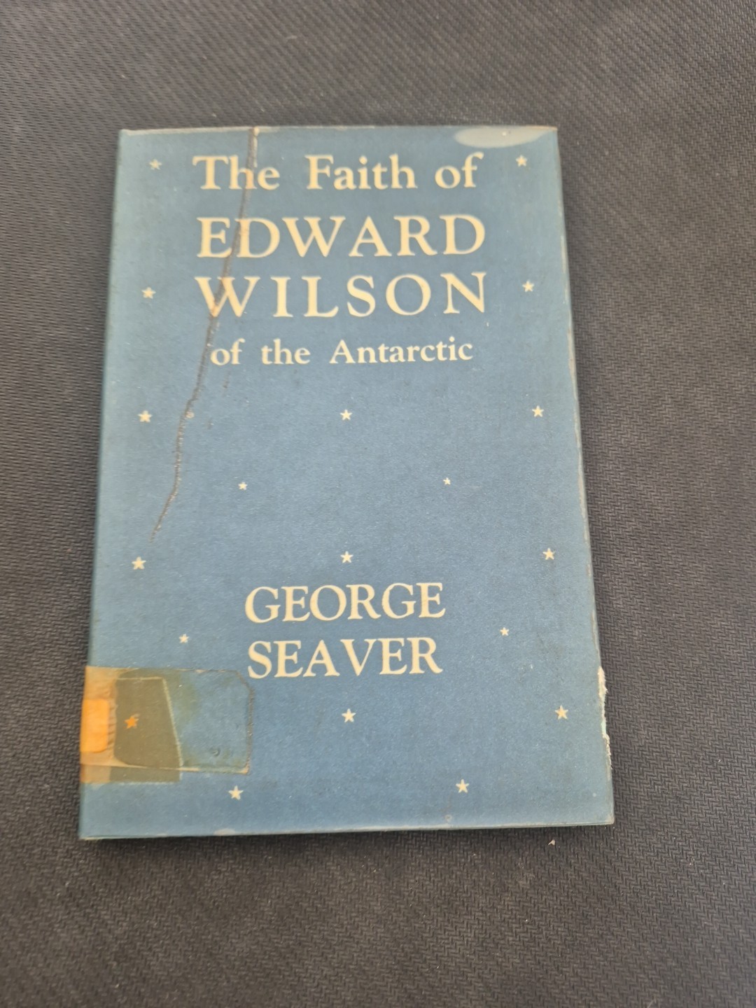 The Faith Of Edward Wilson Of The Antartic By George Seaver (1957)