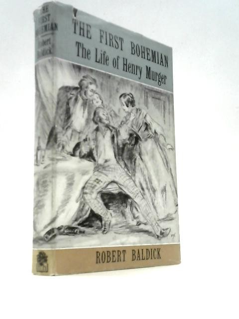 The First Bohemian – the life of Henry Murger (Robert Baldick – 1961) (ID:43289)