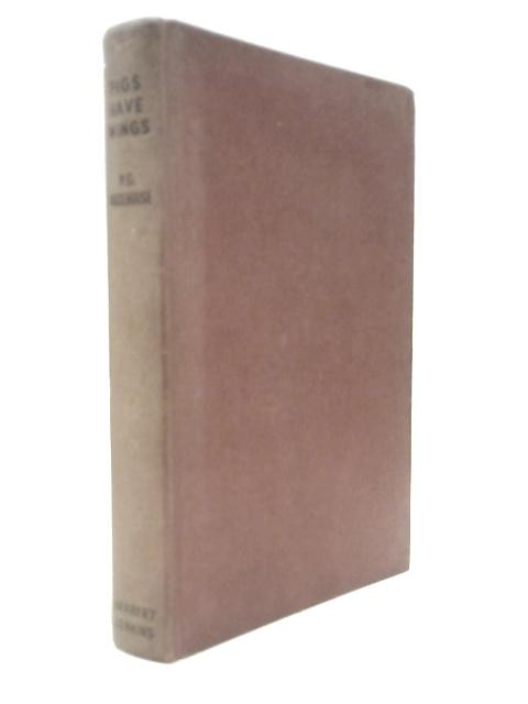 Pigs Have Wings (P.G.Wodehouse (Ed.) – 1952) (ID:07911)