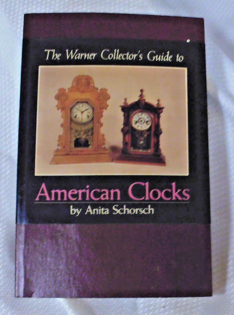 The Warner Collector’s Guide to American Clocks by Anita Schorsch 1981