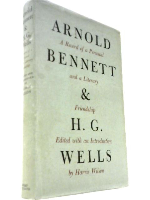 Arnold Bennett And H.G. Wells (Harris Wilson (Ed.) – 1960) (ID:85639)