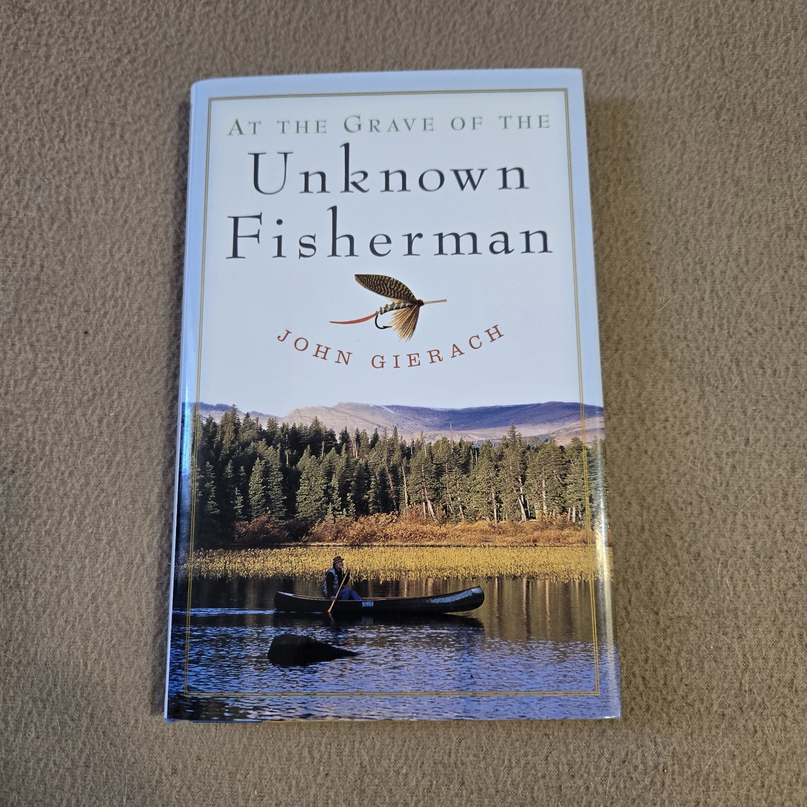 At the Grave of the Unknown Fisherman, John Gierach, SIGNED 1st Edition, HC/DJ