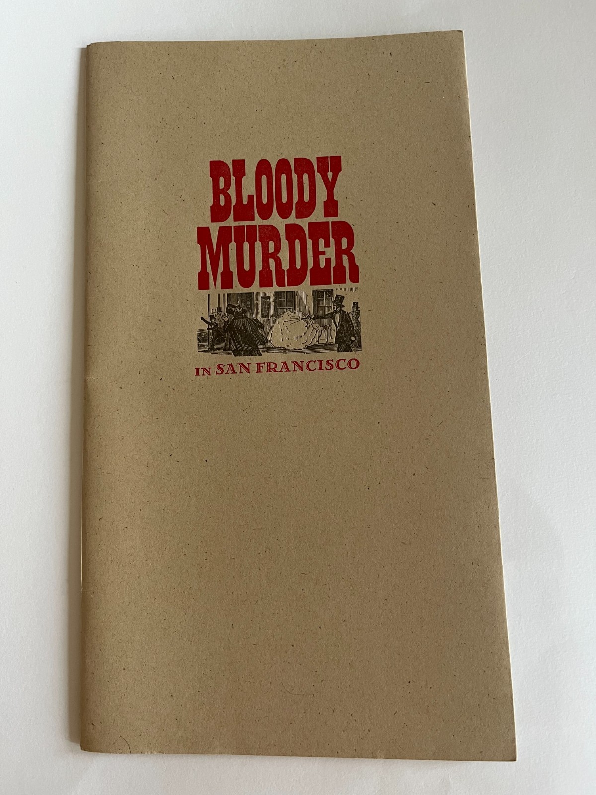 1850’s BLOODY MURDER in SAN FRANCISCO ~ Bancroft Library Press Ltd, Peter Koch