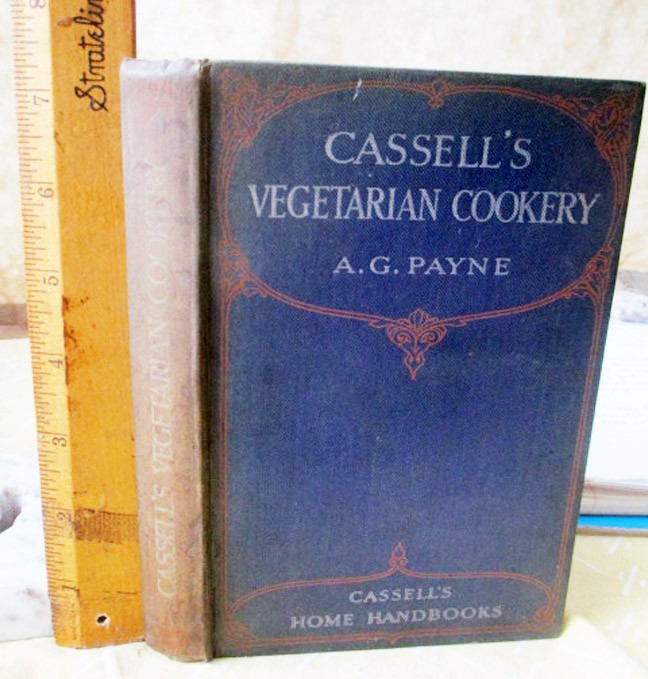 CASSELL’S VEGETARIAN COOKERY,1911,A.G. Payne,1st Edition