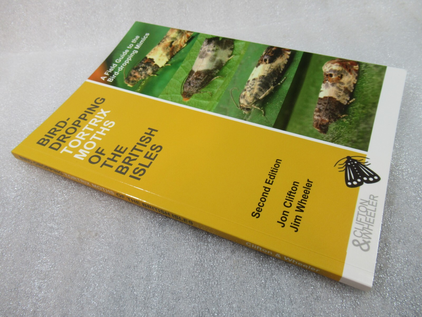 Bird-Dropping Tortrix Moths of the British Isles 2nd Ed – Clifton & Wheeler 2016