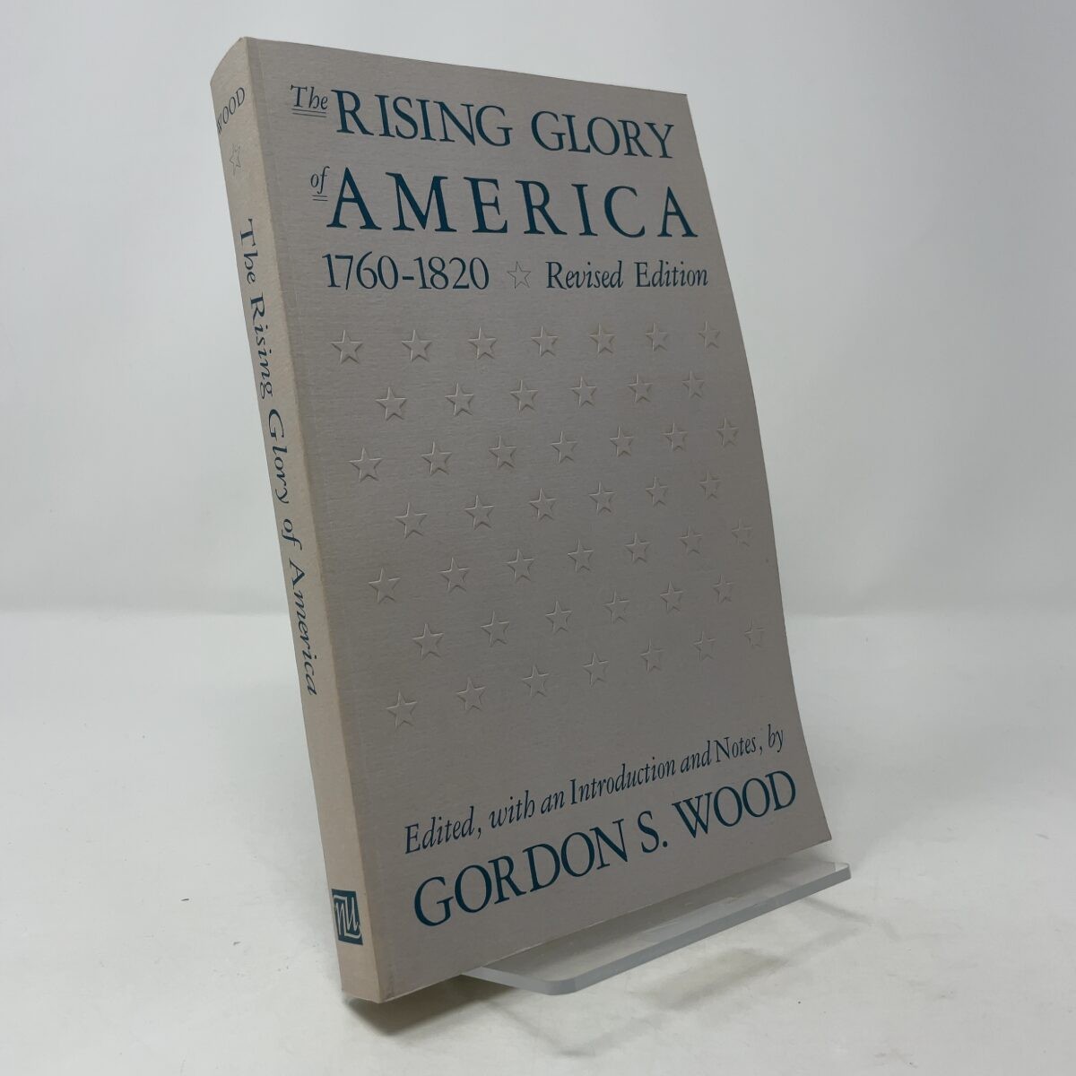 The Rising Glory of America, 1760-1820 by Gordon S. Wood (editor) PB First Thus