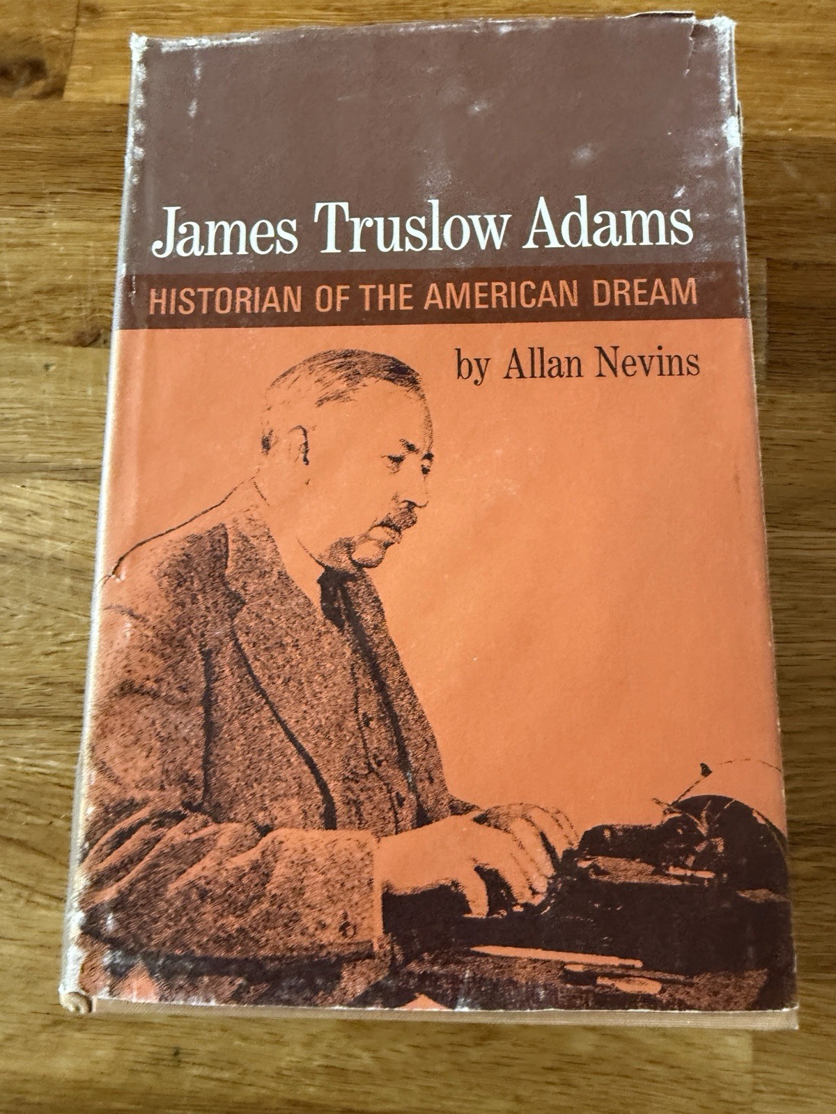 James Truslow Adams Historian of the American Dream by Allan Nevis 1st Ed. 1968