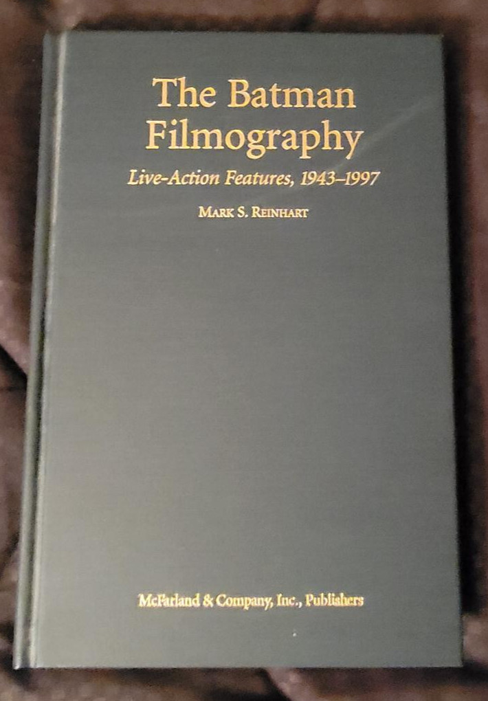 Mark S Reinhart / BATMAN FILMOGRAPHY Live-Action Features 1943-1997 1st ed 2005