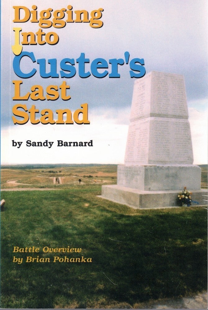 Sandy Barnard / Digging into Custer’s Last Stand Signed 2003