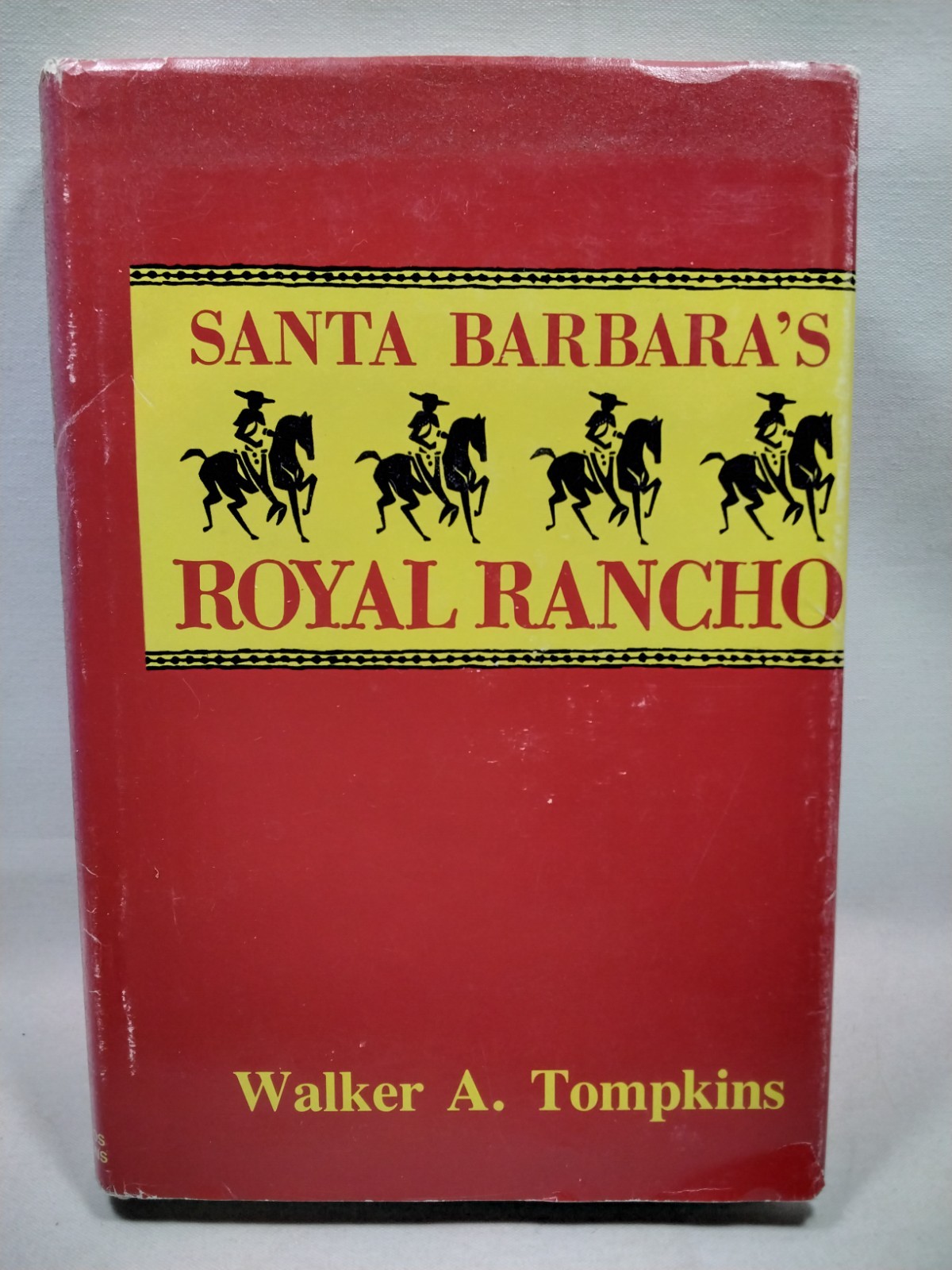 Santa Barbara’s Royal Rancho Los Dos Pueblos Walker A. Tompkins 1987 California