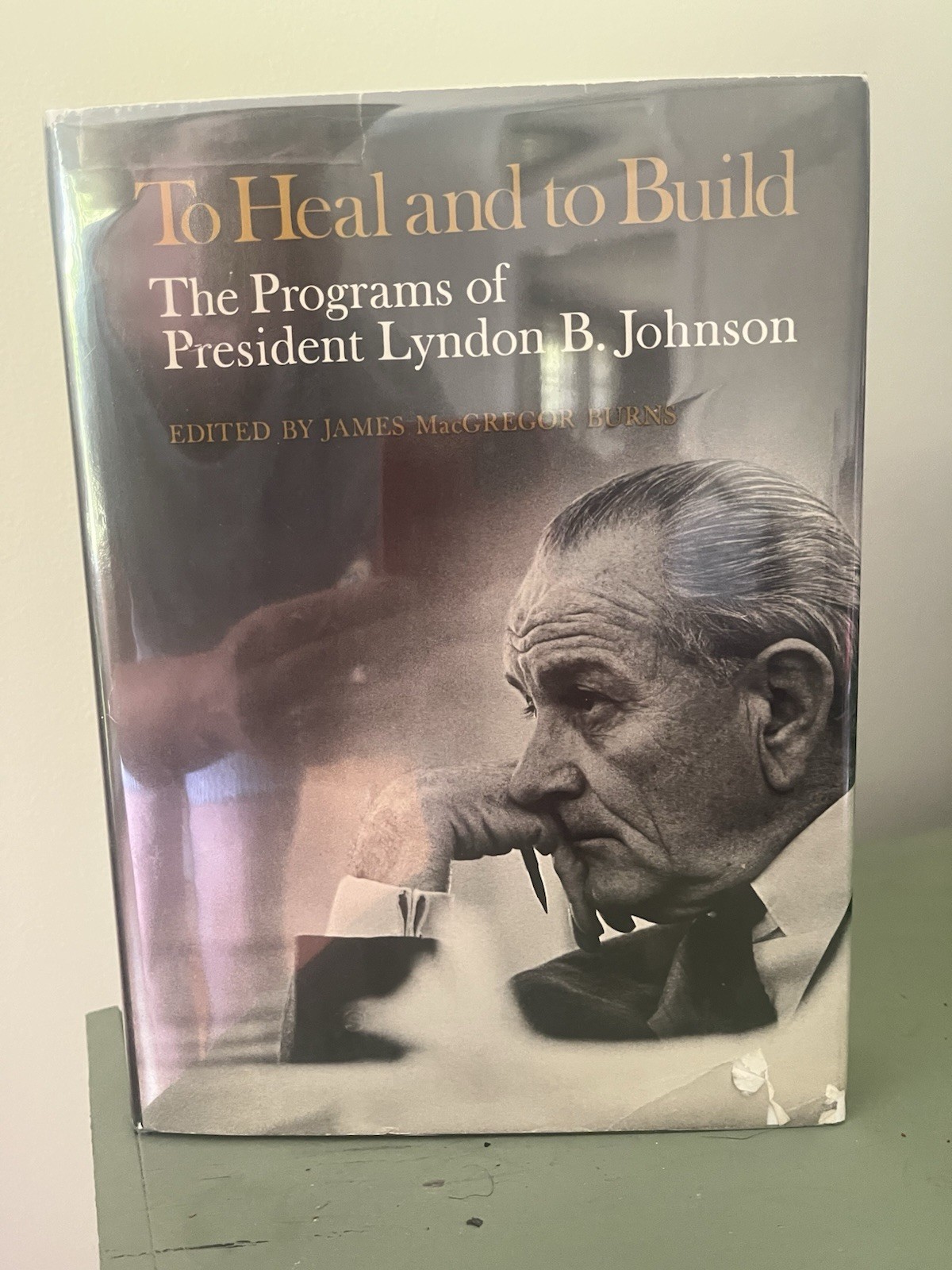 McGraw-Hill To Heal and to Build Lyndon B. Johnson Programs Signed HC DJ 1968