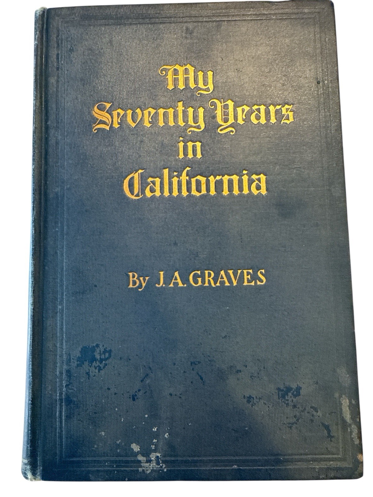 My seventy years in California,: 1857-1927 Published 1927 Times Mirror 1st Ed?