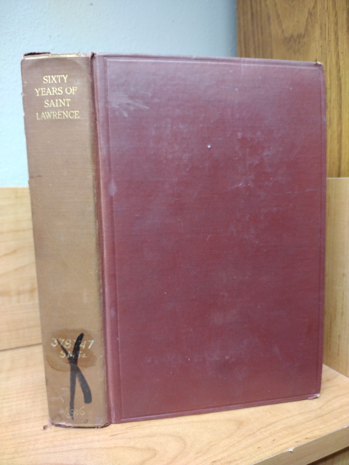 Sixty Years of Saint Lawrence University Published by Class of 1916 Canton N.Y.