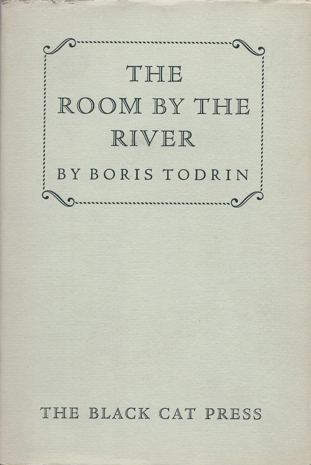 The Room By the River by Boris Todrin (The Black Cat Press, 1936, Hardcover)