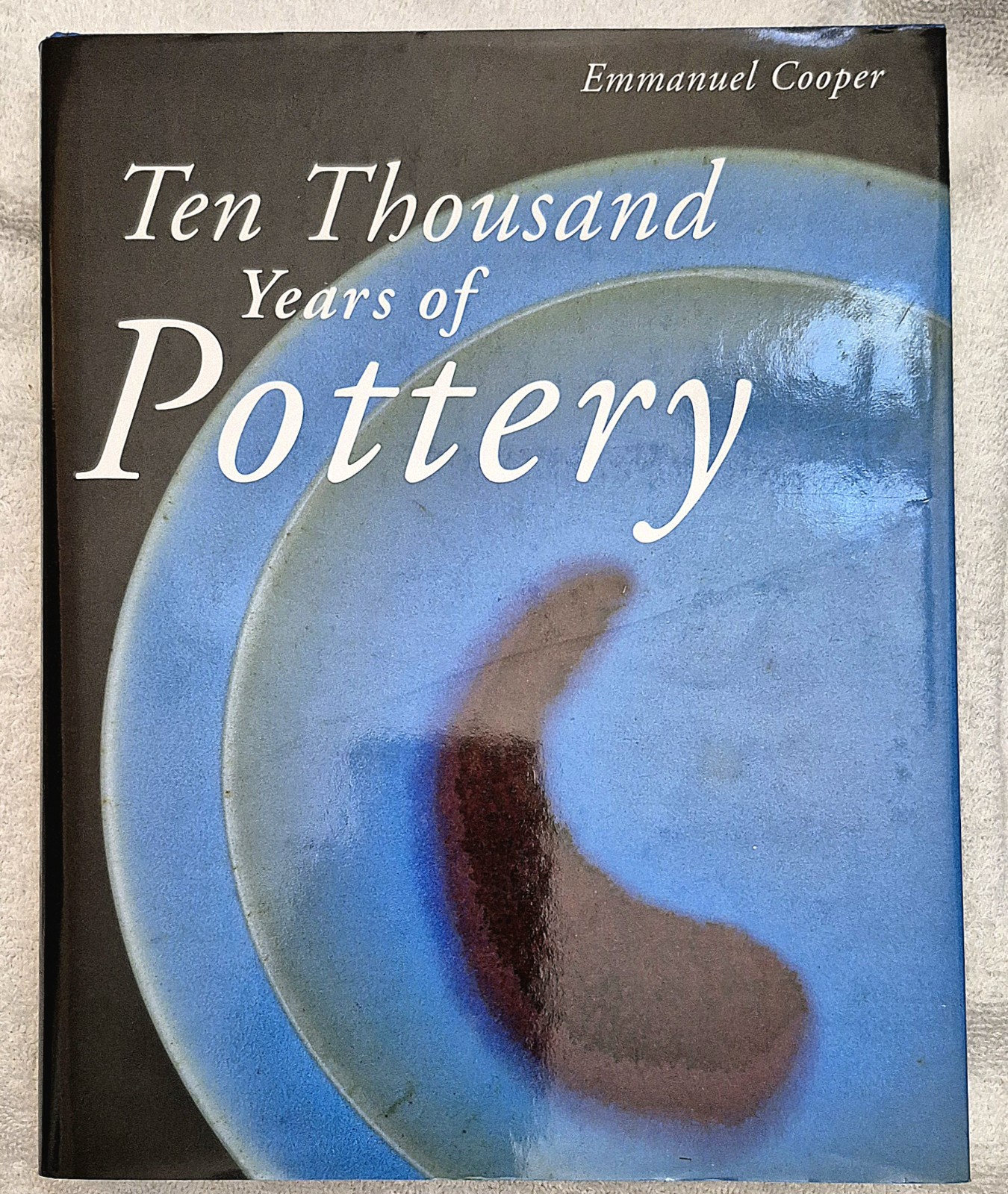 Ten Thousand Years of Pottery (Emmanuel Cooper • 2000 • Fourth Edition)
