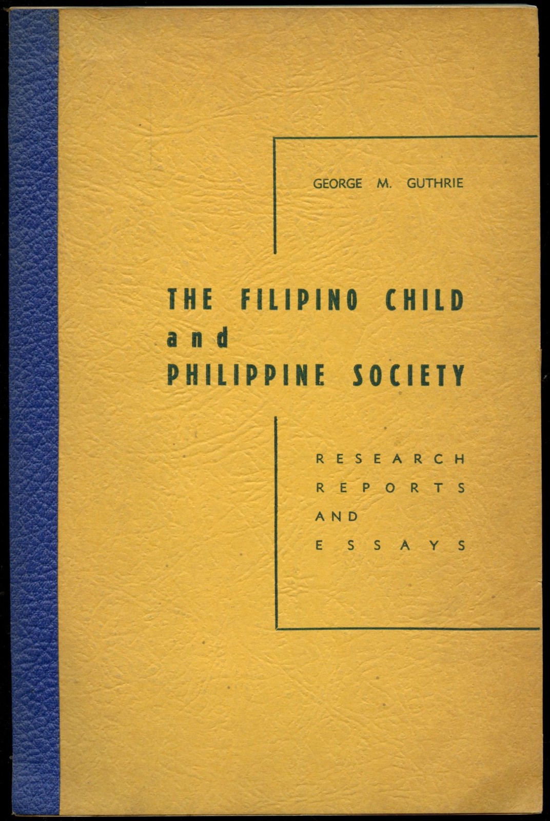 George M Guthrie / Filipino Child and Philippine Society Research Reports 1961