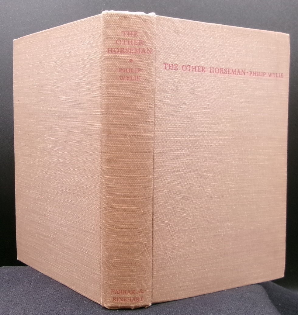Philip Wylie THE OTHER HORSEMAN First edition 1942 Scarce Wartime Novel