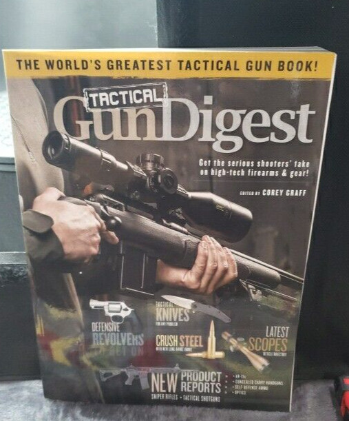 Tactical Gun Digest : The World’s Greatest Tactical Firearm Book And More New