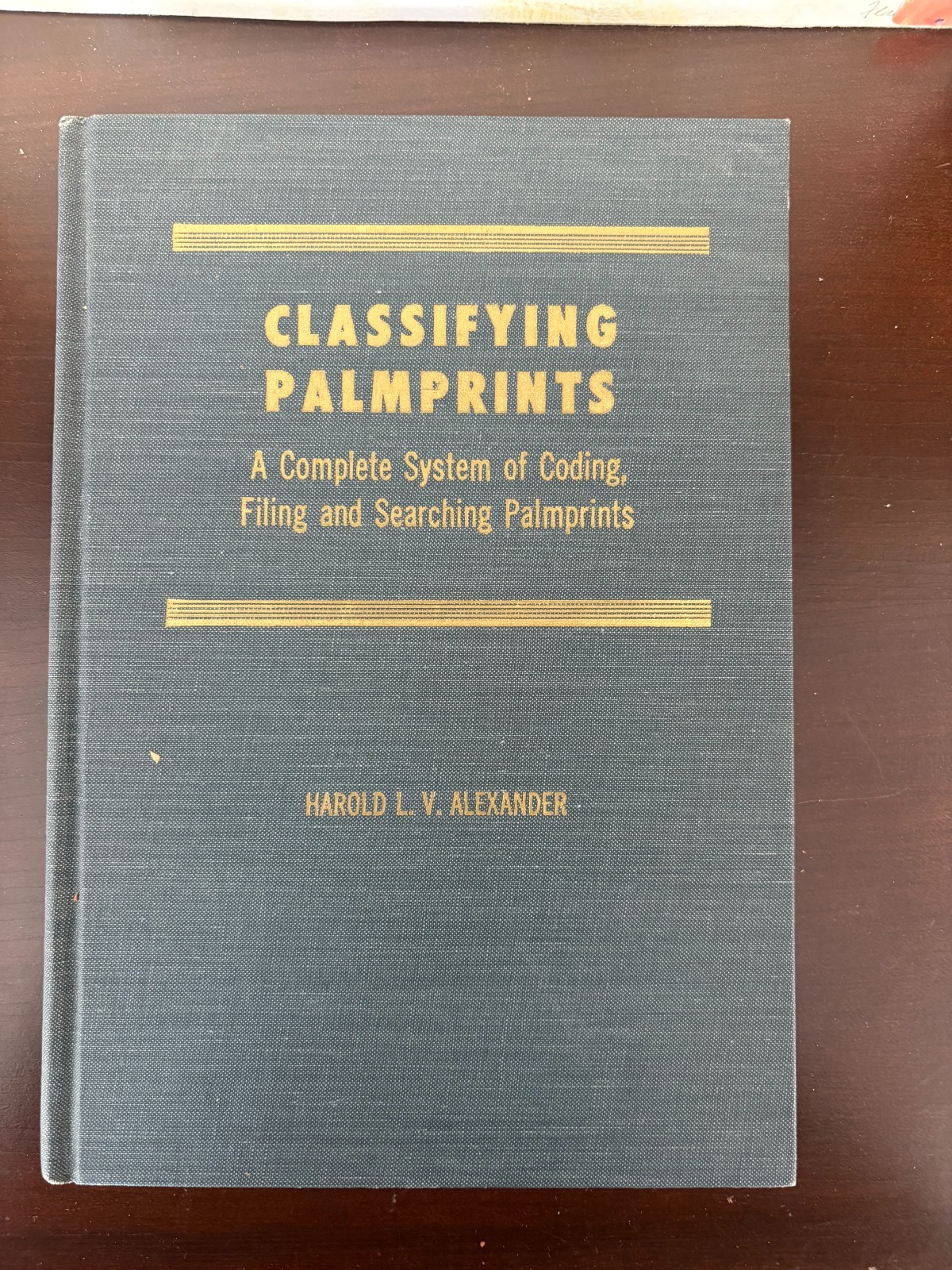 G* VINTAGE 1973 Classifying Crime Palmprints: A Complete System HAROLD ALEXANDER
