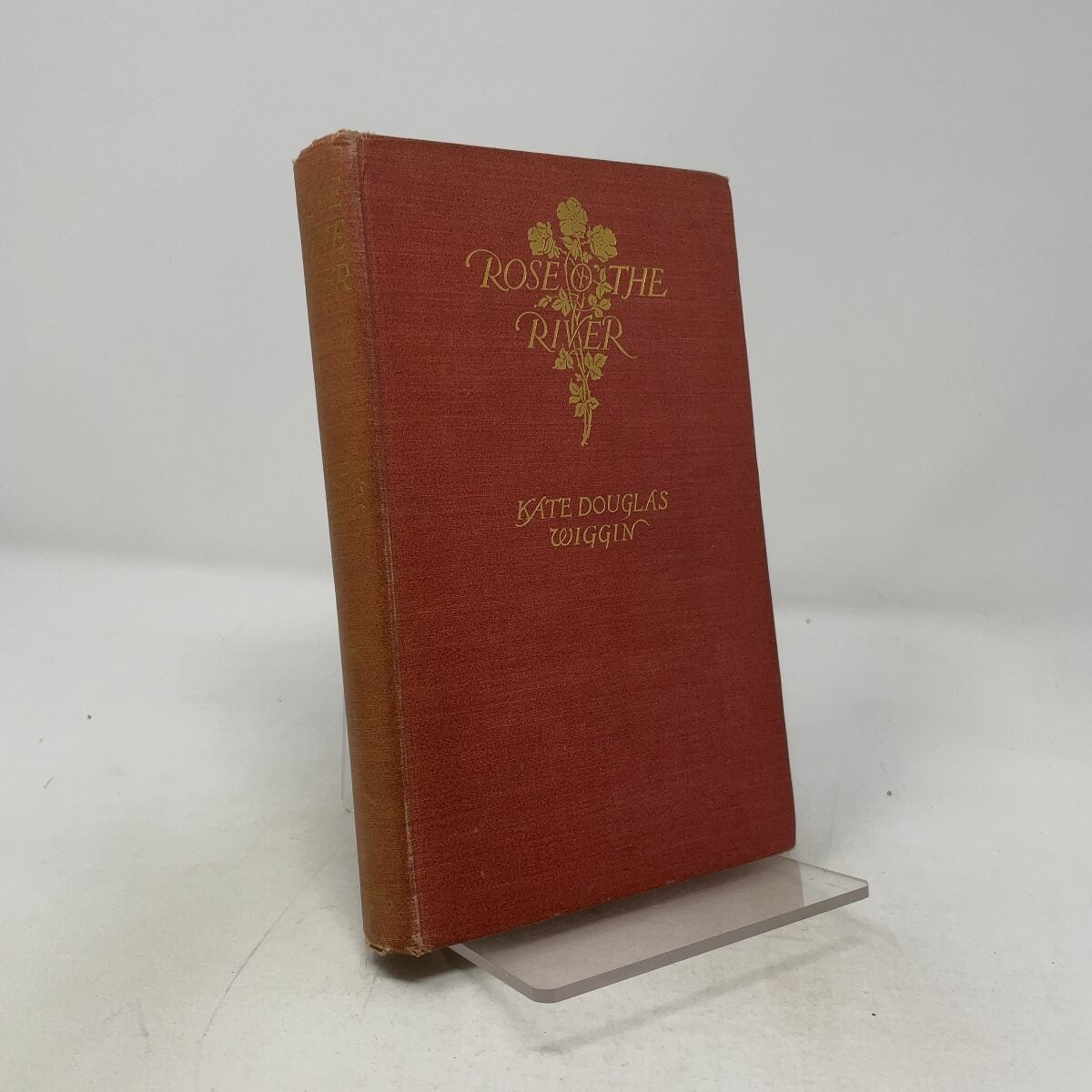 Rose O‘ The River by Kate Douglas Wiggin HC First Edition Very Good 1905