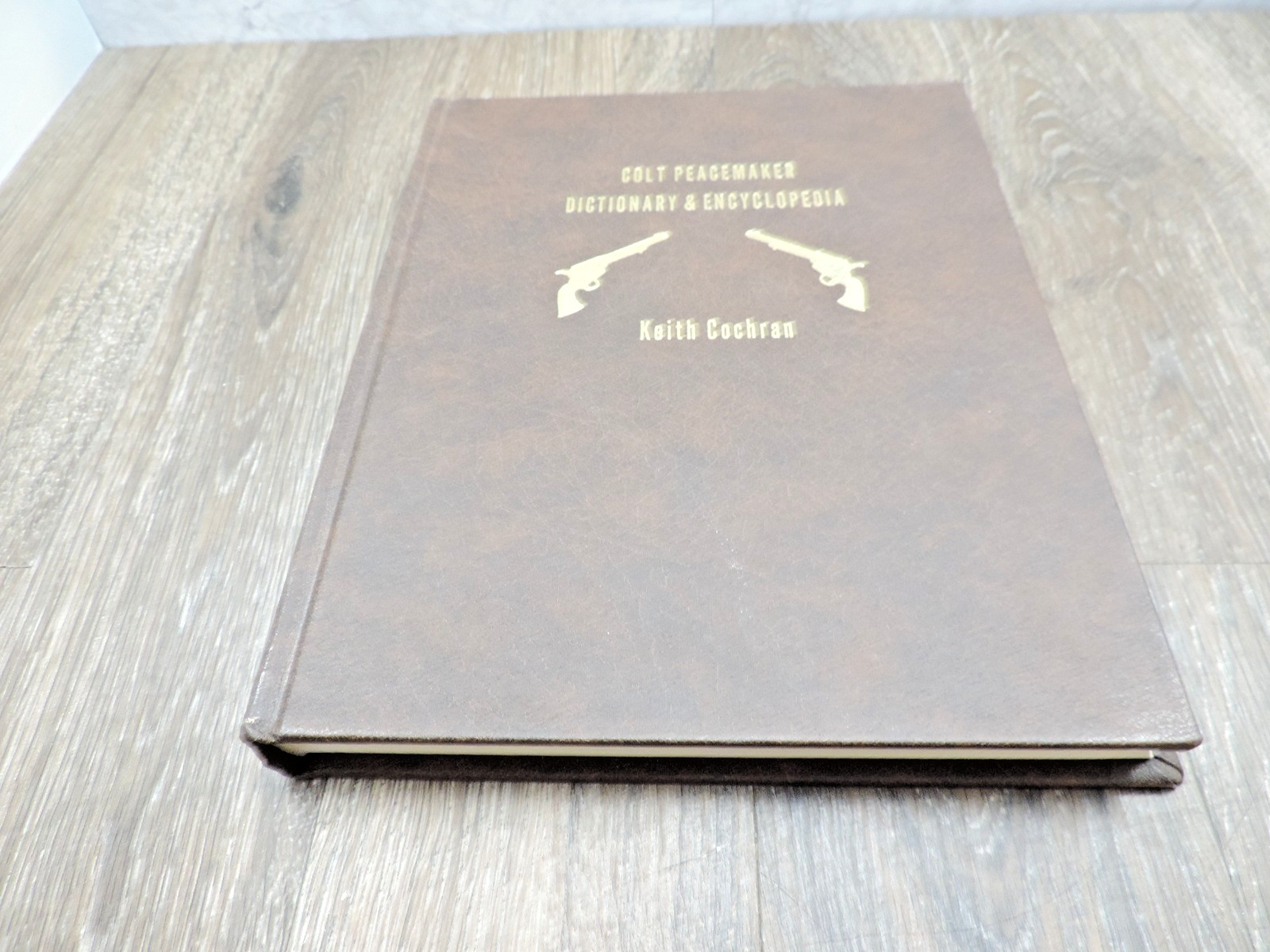 Colt Peacemaker Dictionary & Encyclopedia Keith Cochran 1976 Leather Bound