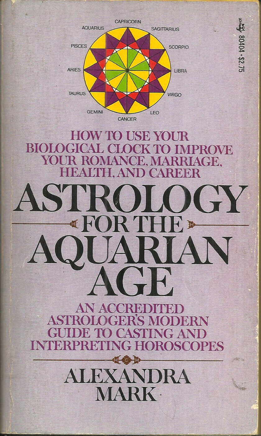 ASTROLOGY FOR THE AQUARIAN AGE – Alexandra Mark – HOROSCOPES, EPHEMERIDES, more