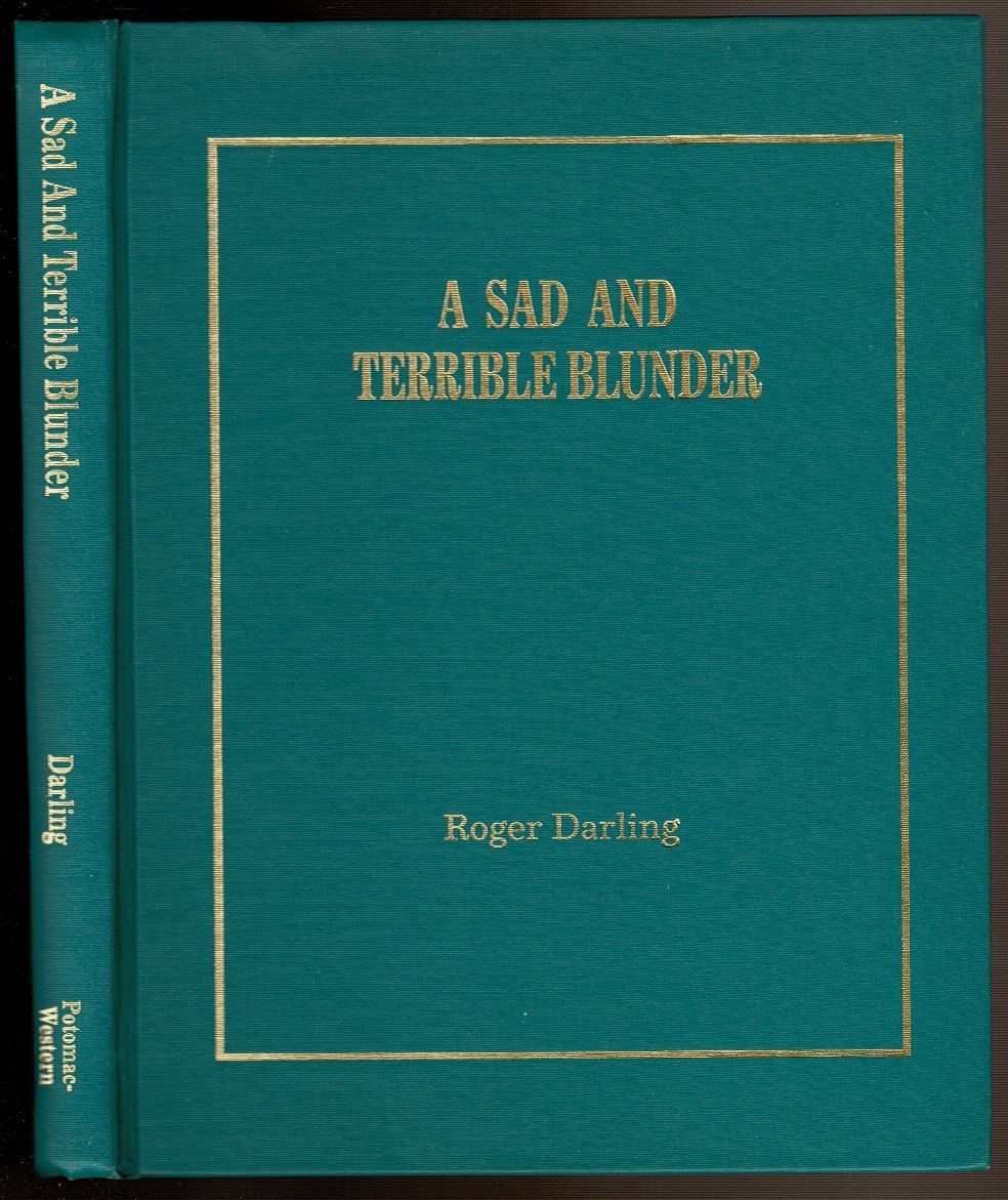 A SAD AND TERRIBLE BLUNDER by Darling, Roger. 1990 signed 1st edition.