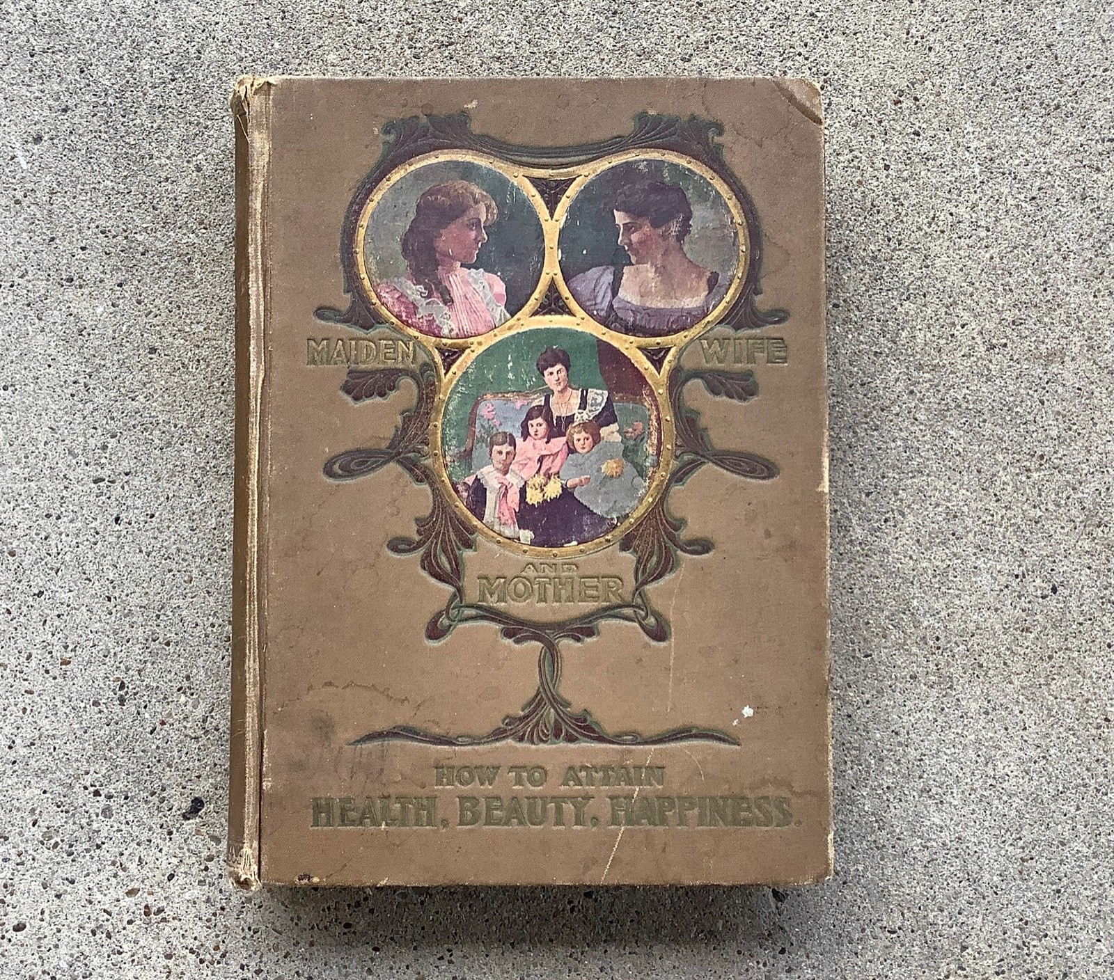 Maiden Wife And Mother By Mary Melendy 1901 HC HB Health Beauty Victorian Era