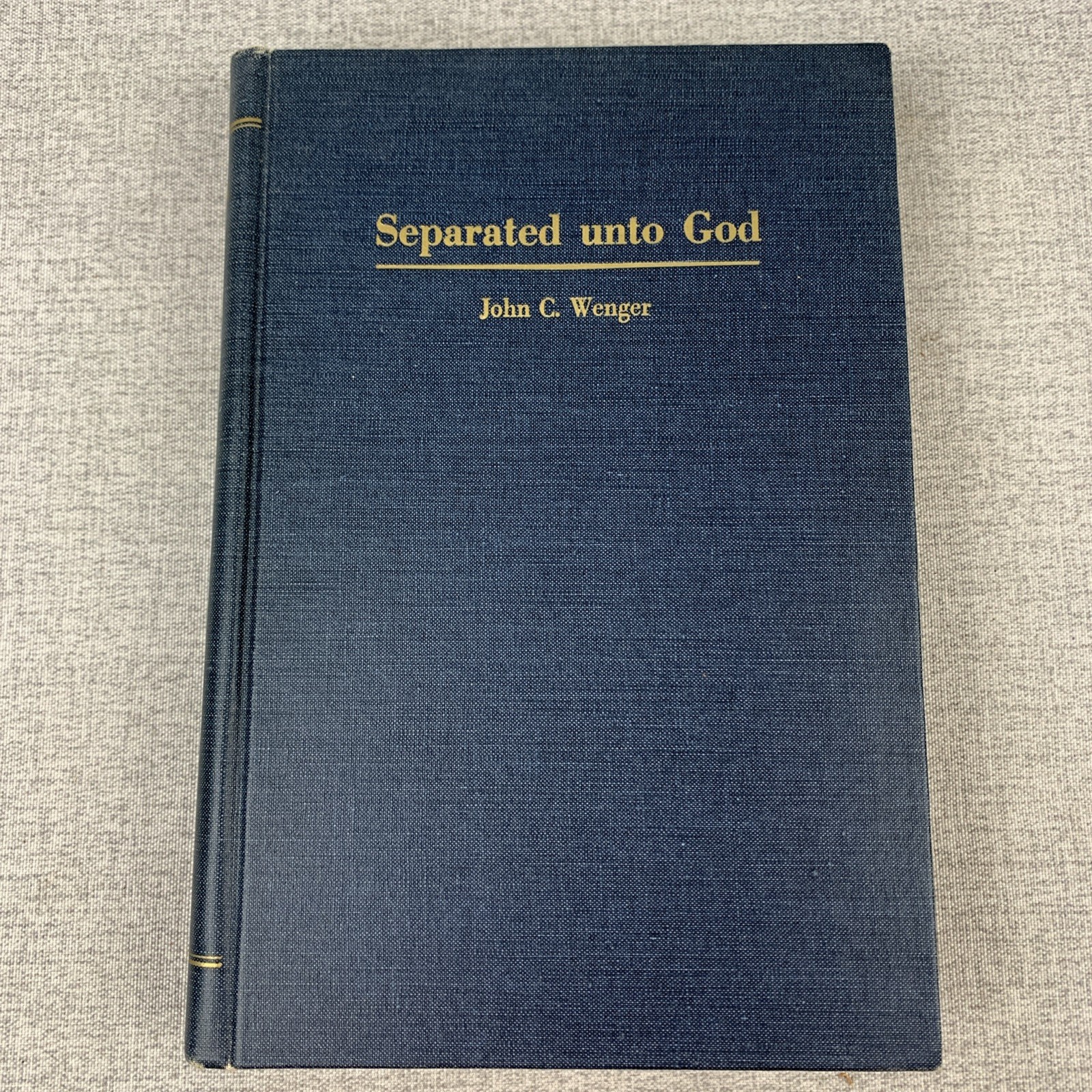 Separated Unto God by J. C. Wenger 1955 Hardcover Scottsdale PA Nonconformity