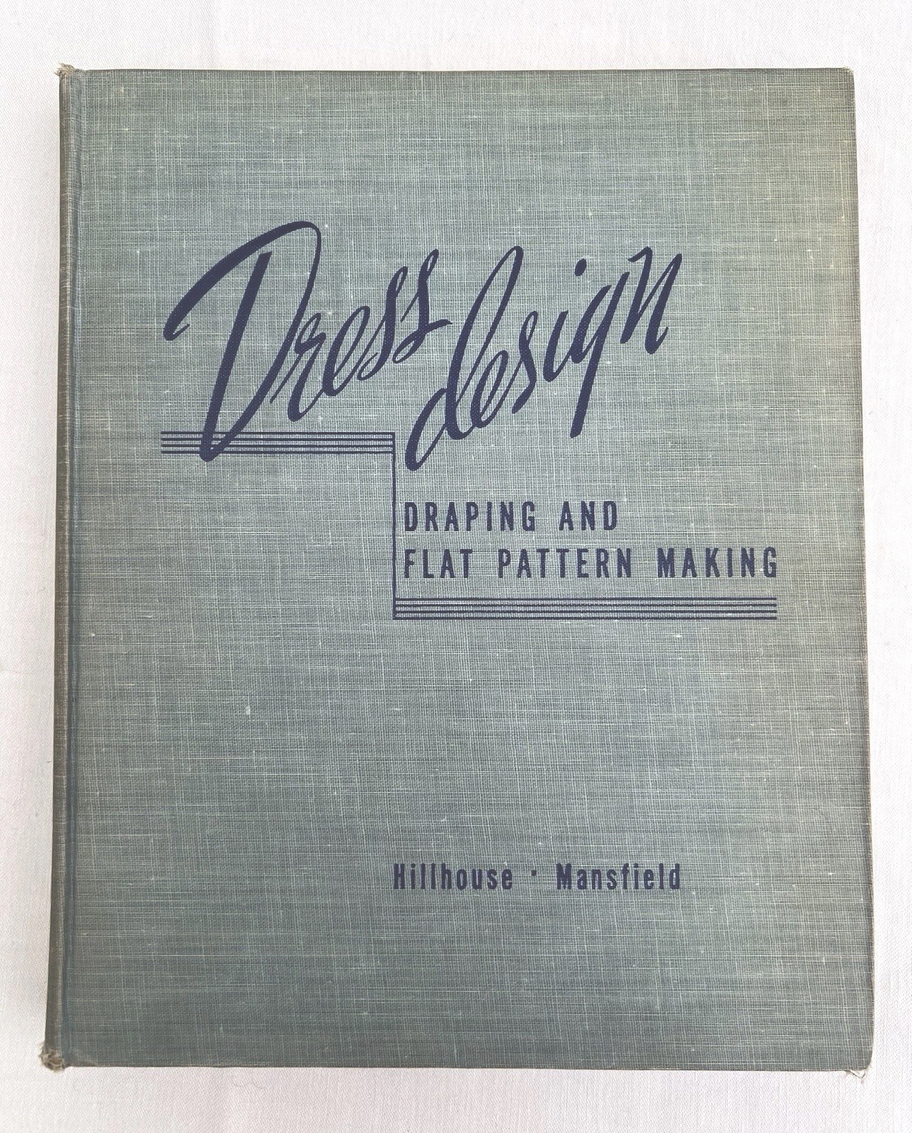 Dress Design Draping & Flat Pattern Making Hillhouse Mansfield HC 1st ed 1948