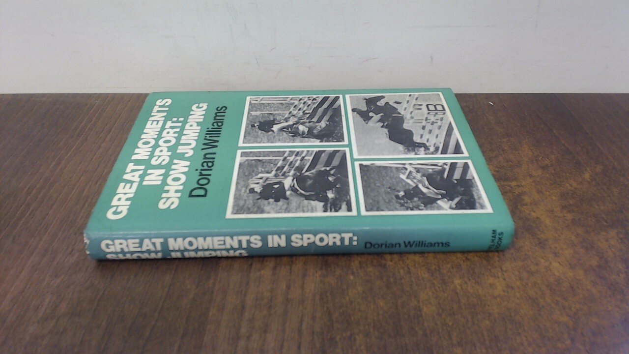 Great Moments in Sport: Show Jumping, Williams, Dorian, Pelham Bo