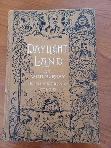 Daylight Land by William Henry Harrison Murray, 1888 First Edition HC