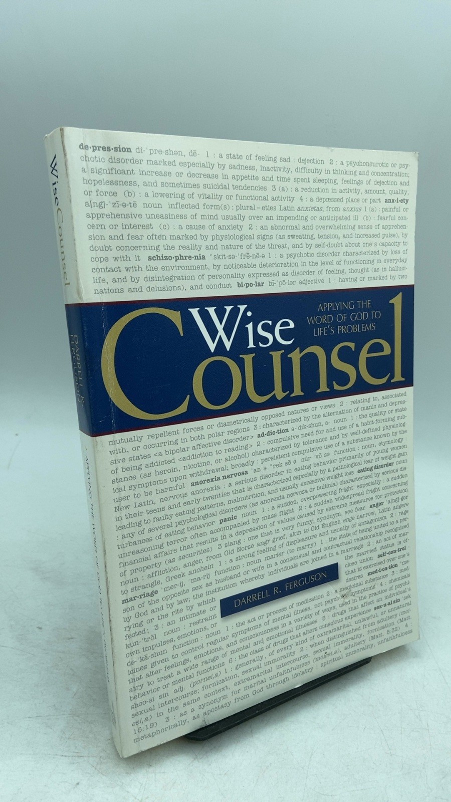Wise Counsel: Applying the Word of God to Life’s Problems Darrell R. Ferguson…