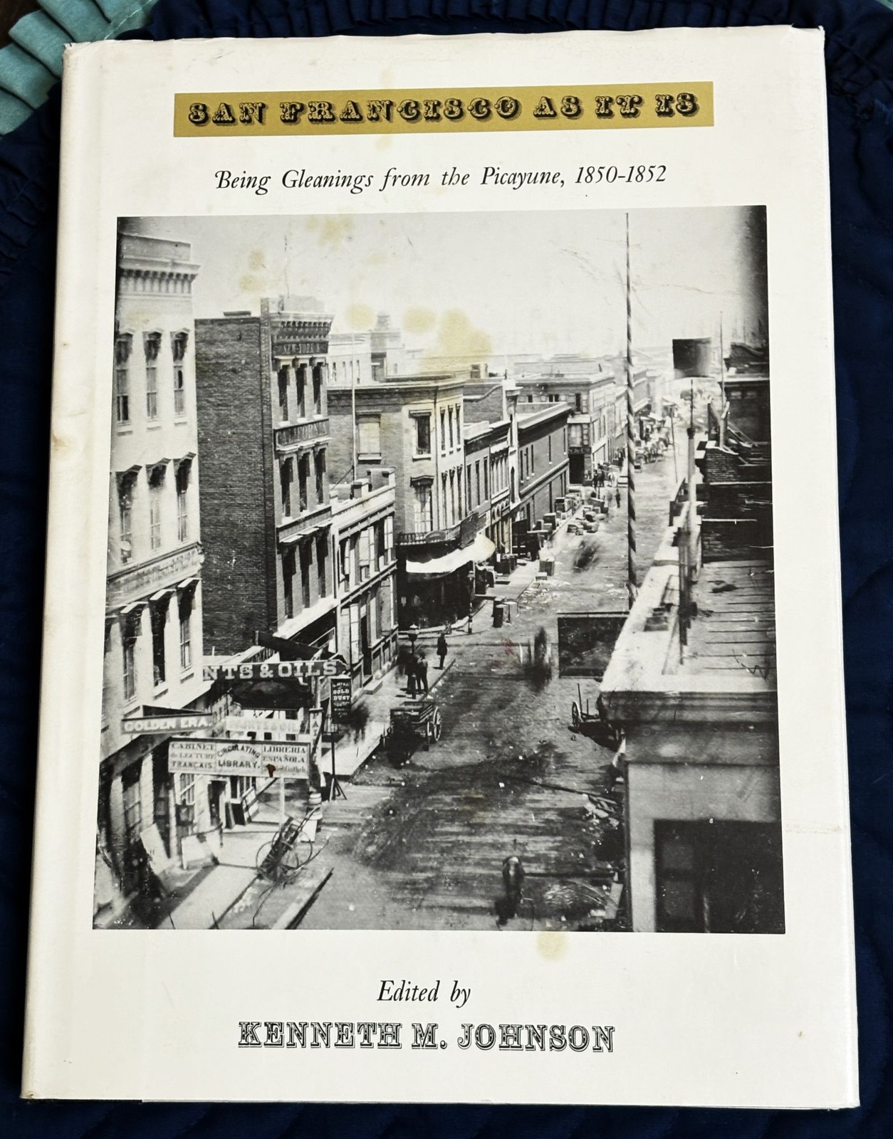 Kenneth M Johnson / SAN FRANCISCO AS IT IS GLEANINGS FROM THE PICAYUNE 1st 1964