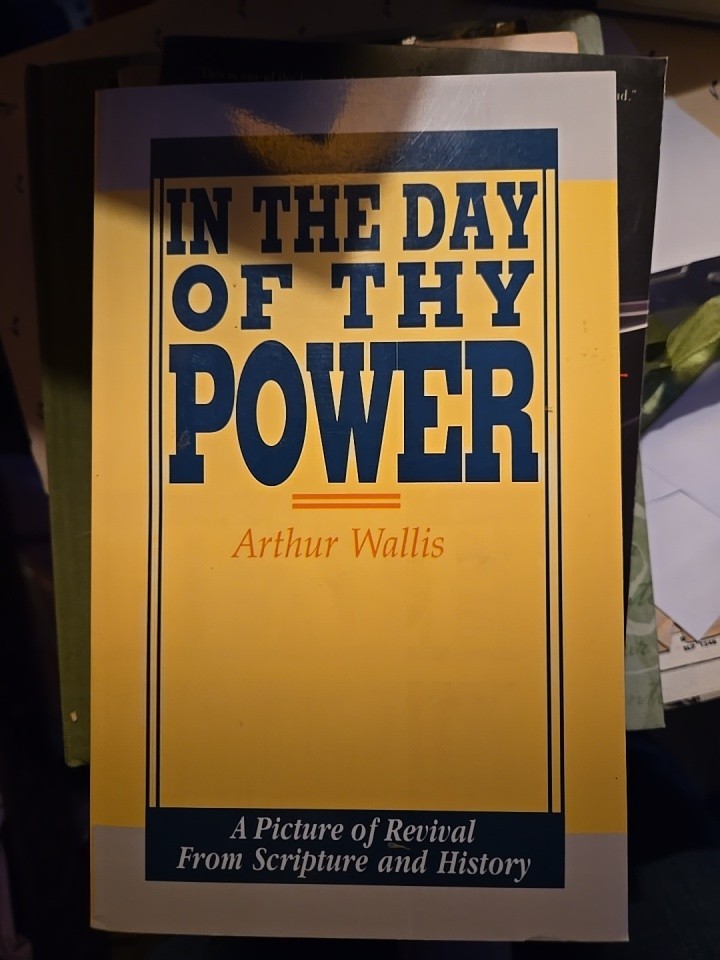 IN THE DAY OF THE POWER A Picture of Revival from Scripture and History