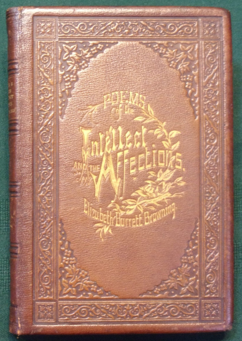 POEMS OF THE INTELLECT & AFFECTIONS, by E. B. Browning. Phila., Butler, 1865 1st