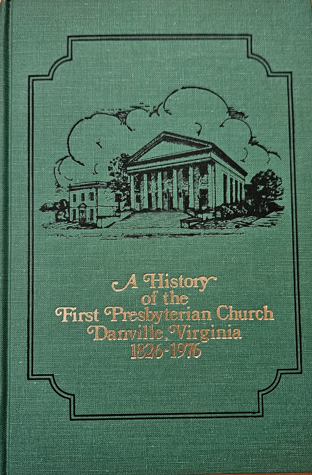 A History of the First Presbyterian Church of Danville, Virginia – 1826 – 1976