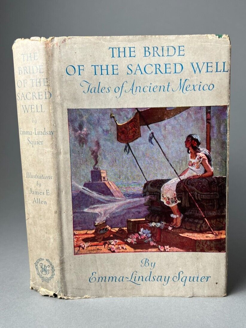1st Ed The Bride of The Sacred Well Emma Lindsay Squire Tales of Ancient Mexico