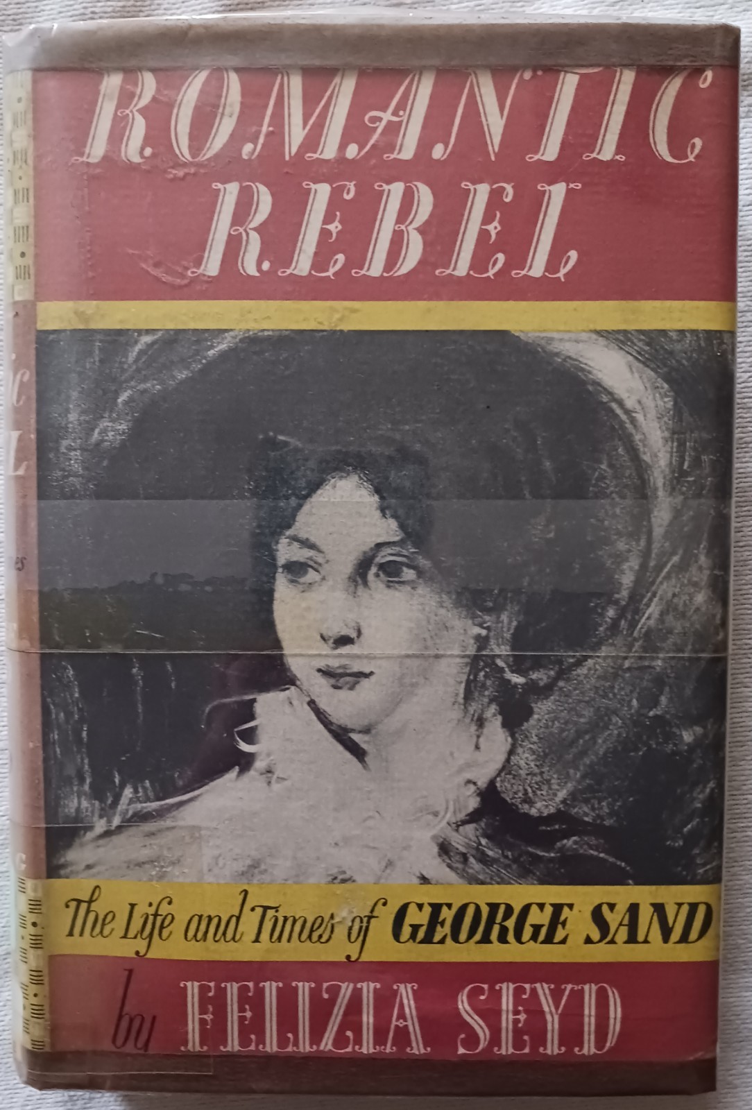 Romantic Rebel: The Life And Times Of George Sand – Felizia Seyd (1940)