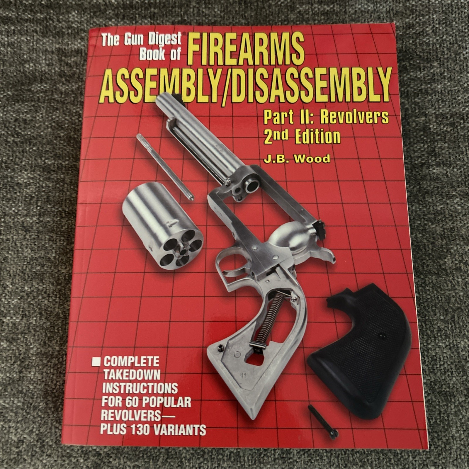 Gun Digest Book of Firearms Assembly Disassembly Part II Revolvers 2nd Ed Manual