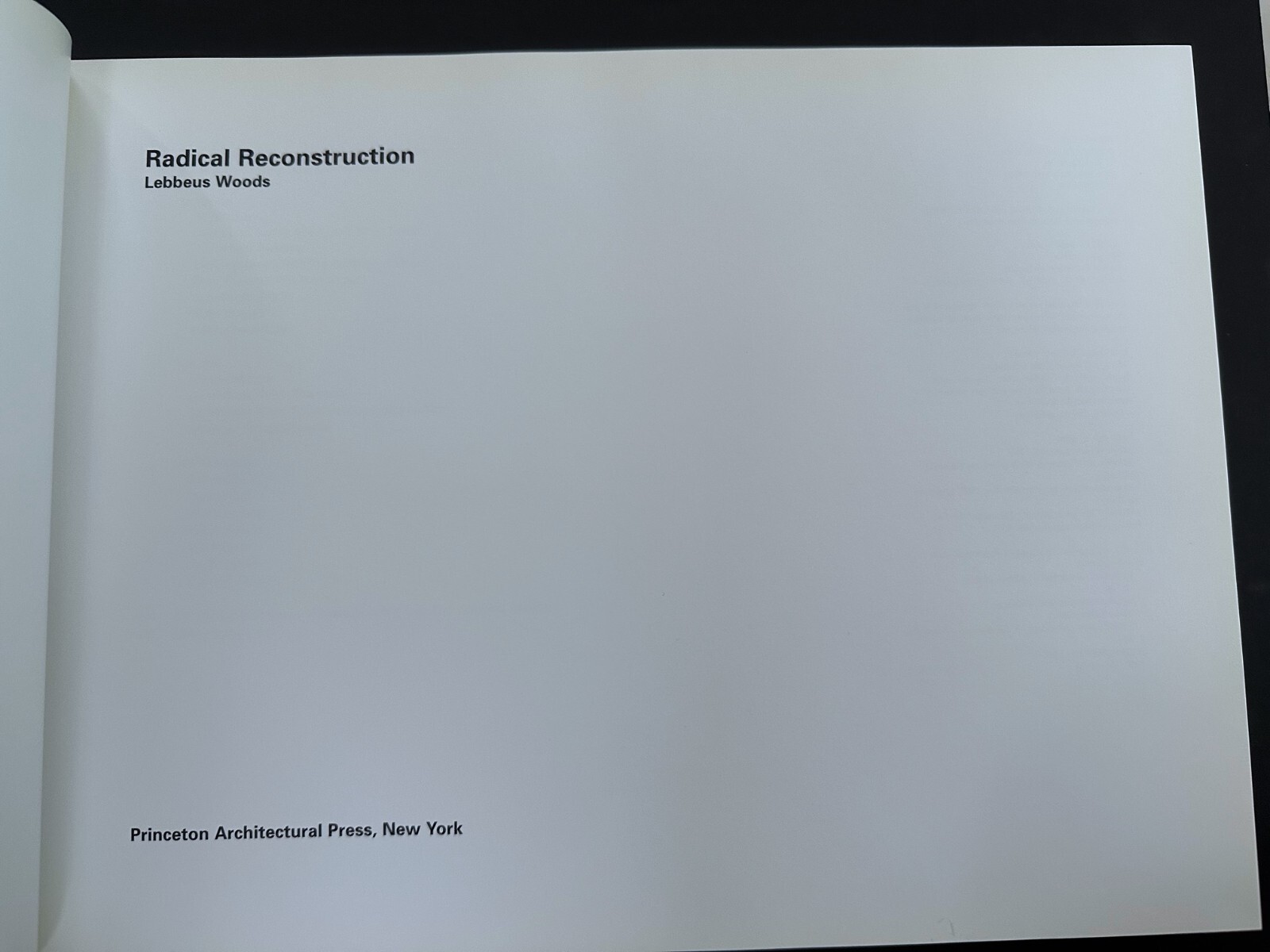 Radical Reconstruction, by Lebbeus Woods – 1997 – 1st, 1st Hardcover Book