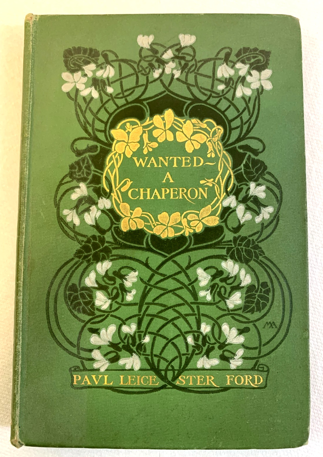 WANTED A CHAPERON by Paul Leicester Ford, stated 1st First Edition, 1902, HC