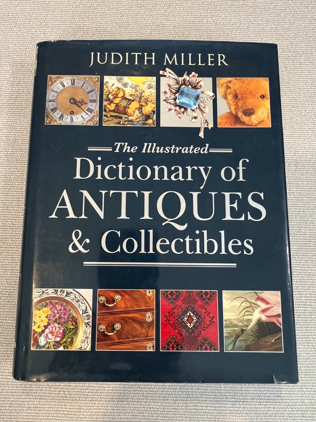 Judith Miller The Illustrated Dictionary of Antiques and Collectibles