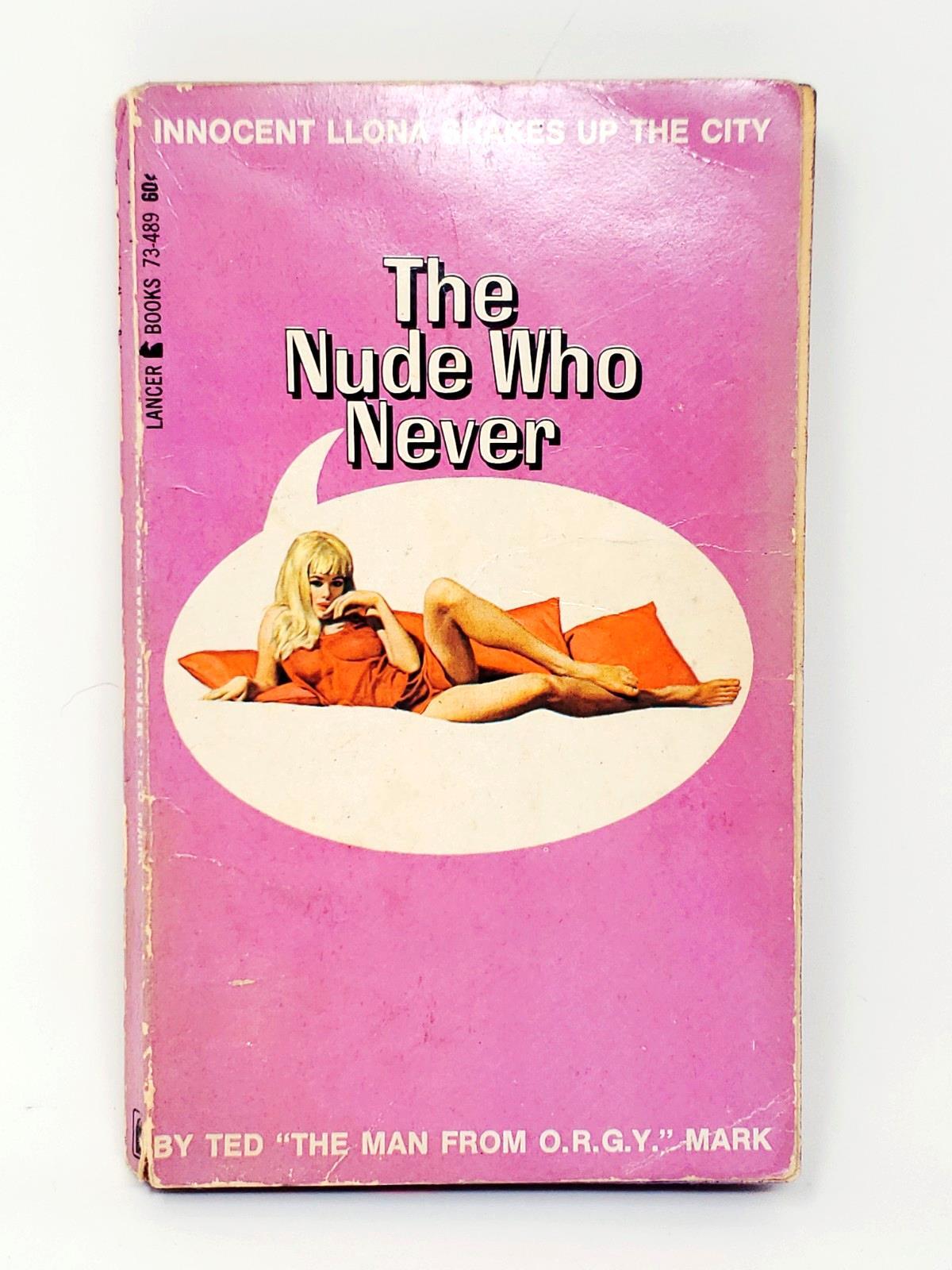 Lancer 73-489 The Man From O.R.G.Y by Ted Mark The Nude Who Never Vintage 1967